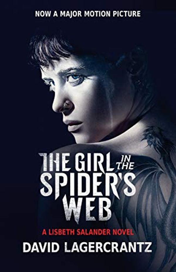 Cover Art for 9780735237209, The Girl in the Spider's Web (Movie Tie-In): A Lisbeth Salander Novel, continuing Stieg Larsson's Millennium Series by David Lagercrantz