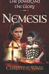 Cover Art for 9781861519344, Nemesis: A gripping story of romance, faith, brutality and bravery. The second book in the power and the glory trilogy. by Christine Wass
