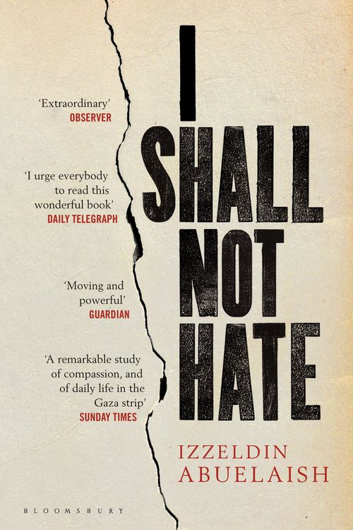 Cover Art for 9781408815625, I Shall Not Hate: A Gaza Doctor's Journey on the Road to Peace and Human Dignity by Izzeldin Abuelaish