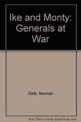 Cover Art for 9780094767003, Ike and Monty: Generals at War by Norman Gelb