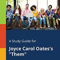 Cover Art for 9781375394628, A Study Guide for Joyce Carol Oates's "Them" by Cengage Learning Gale