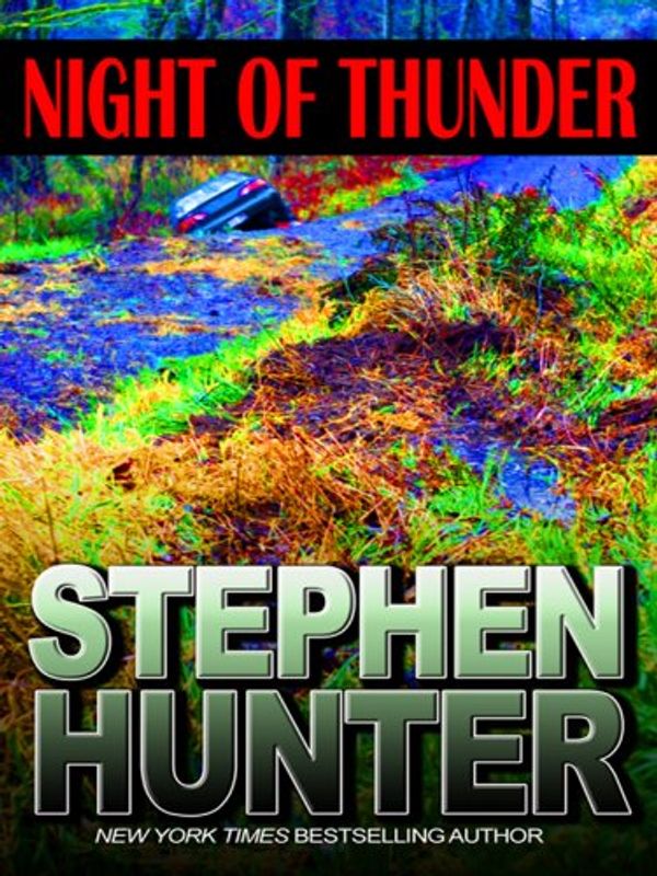 Cover Art for 9781597229234, Night of Thunder (Bob Lee Swagger Novels) by Stephen Hunter