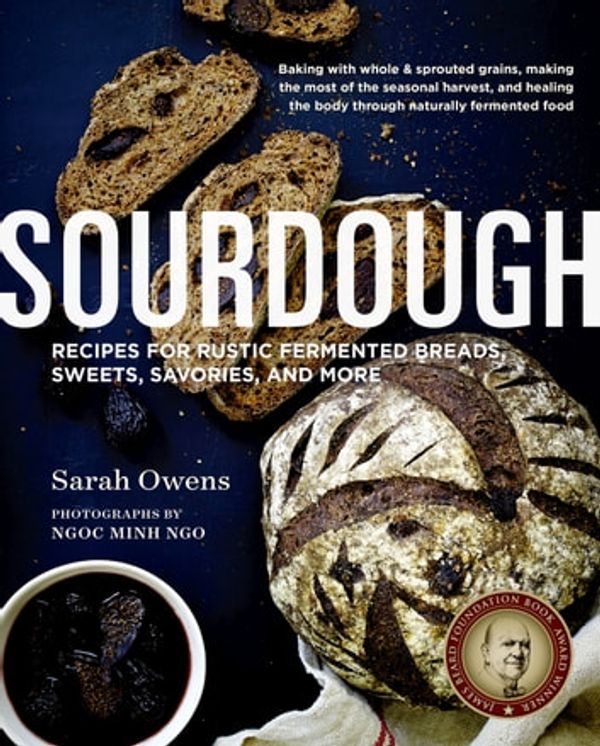 Cover Art for 9780834843332, Sourdough: Recipes for Rustic Fermented Breads, Sweets, Savories, and More by Sarah Owens