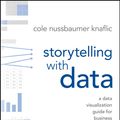 Cover Art for 9781119002062, Storytelling with Data: A Data Visualization Guide for Business Professionals by Cole Nussbaumer Knaflic