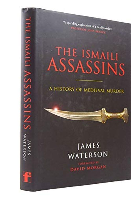 Cover Art for 9781848325050, ISMAILI ASSASSINS, THE: A History of Medieval Murder by James Waterson