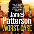 Cover Art for 9781846054716, Worst Case by James Patterson