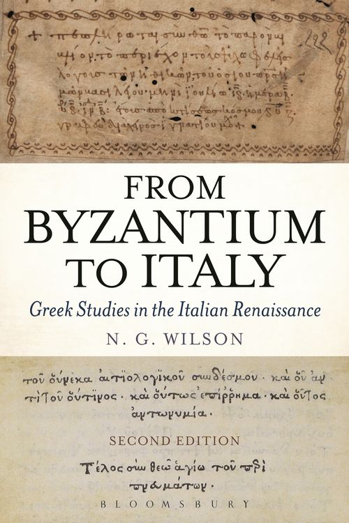 Cover Art for 9781474250474, From Byzantium to Italy: Greek Studies in the Italian Renaissance by N. G. Wilson
