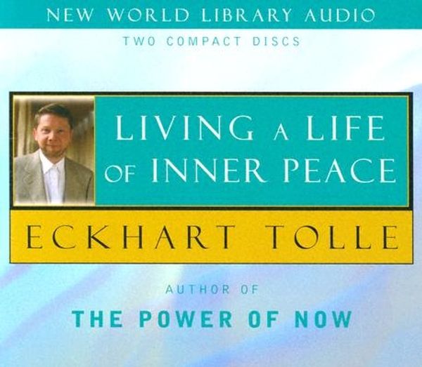 Cover Art for 9781577314868, Living a Life of Inner Peace by Eckhart Tolle