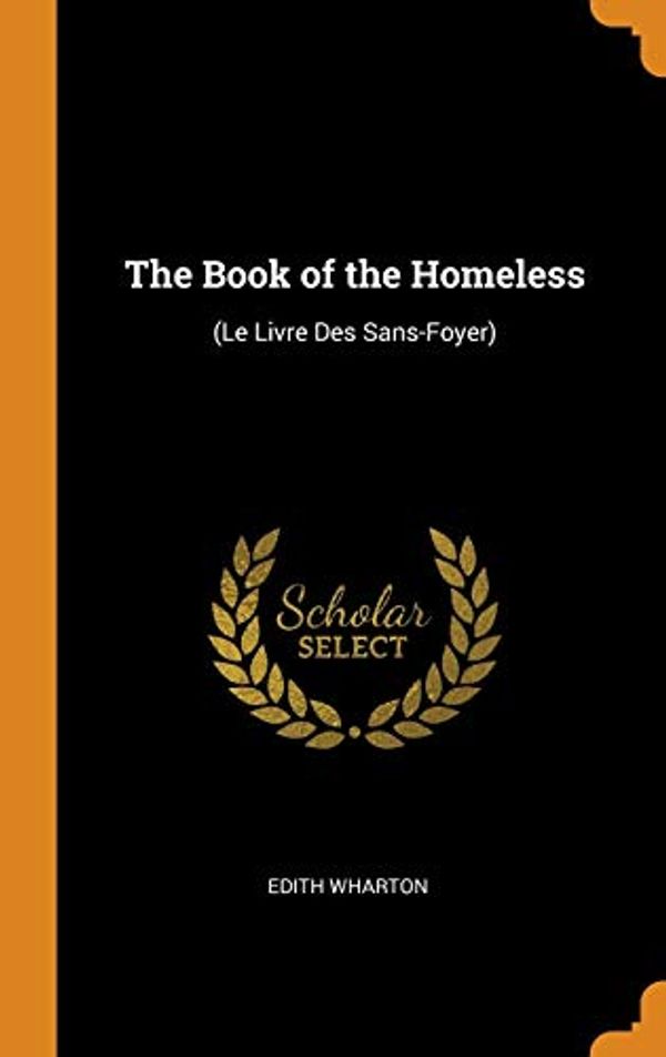Cover Art for 9780342235193, The Book of the Homeless: (Le Livre Des Sans-Foyer) by Edith Wharton