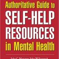 Cover Art for 9781572308398, Authoritative Guide to Self Help Resources in Mental Health by Linda F. Cambell, John C. Norcross, John W. Santrock, Thomas P. Smith, Robert Sommer, Edward L. Zuckerman, Linda F. Campbell