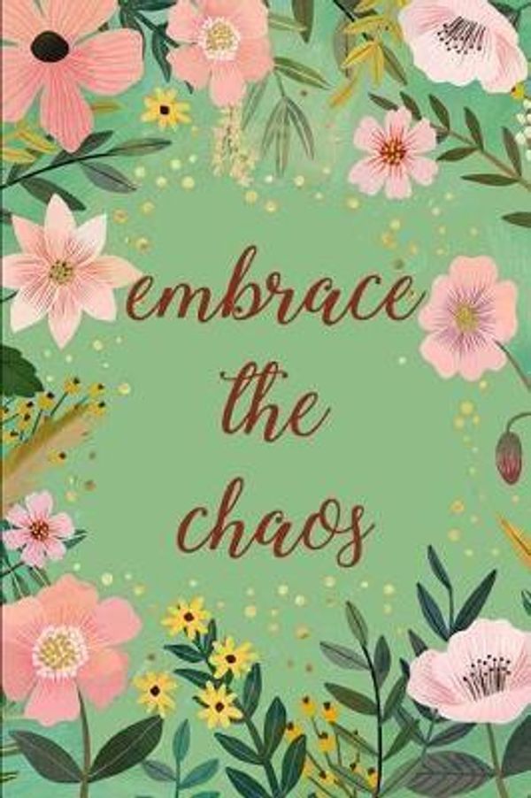Cover Art for 9781097556434, Embrace the Chaos A Rachel Hollis Journal: Ruled, Blank Lined Journal 6×9 120 pages, Planner for School, Work, Personal Diary Notebook Gift, ... and Empowerment for Women Girls Teenagers by Gaia Publishing