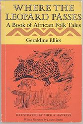Cover Art for 9780153046186, WHERE THE LEOPARD PASSES: A BOOK OF AFRICAN FOLK TALES by FOREWARD BY LAURA SIMMS Geraldine ELLIOT