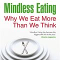 Cover Art for 9781848502529, Mindless Eating by Brian Wansink