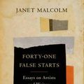 Cover Art for 9780374534585, Forty-One False Starts by Janet Malcolm