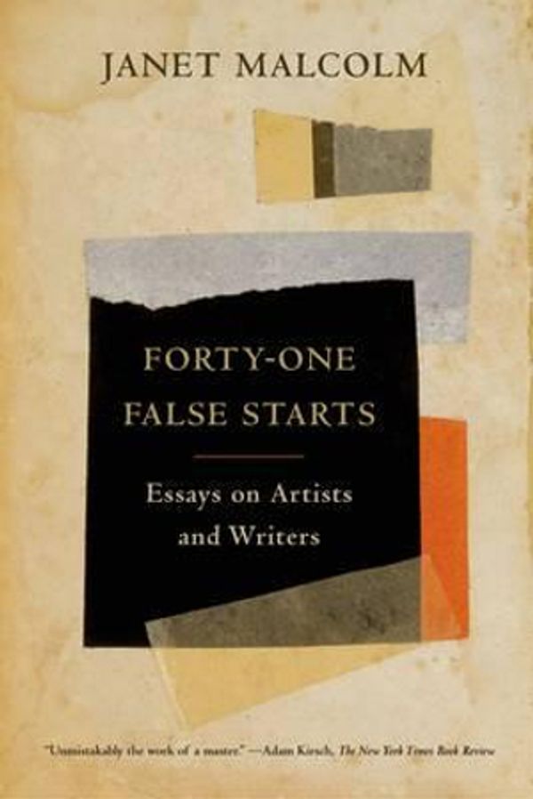 Cover Art for 9780374534585, Forty-One False Starts by Janet Malcolm