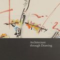 Cover Art for 9781848223776, Architecture through Drawing by Helen Thomas, Desley Luscombe, Niall Hobhouse, Helen Luscombe Thomas