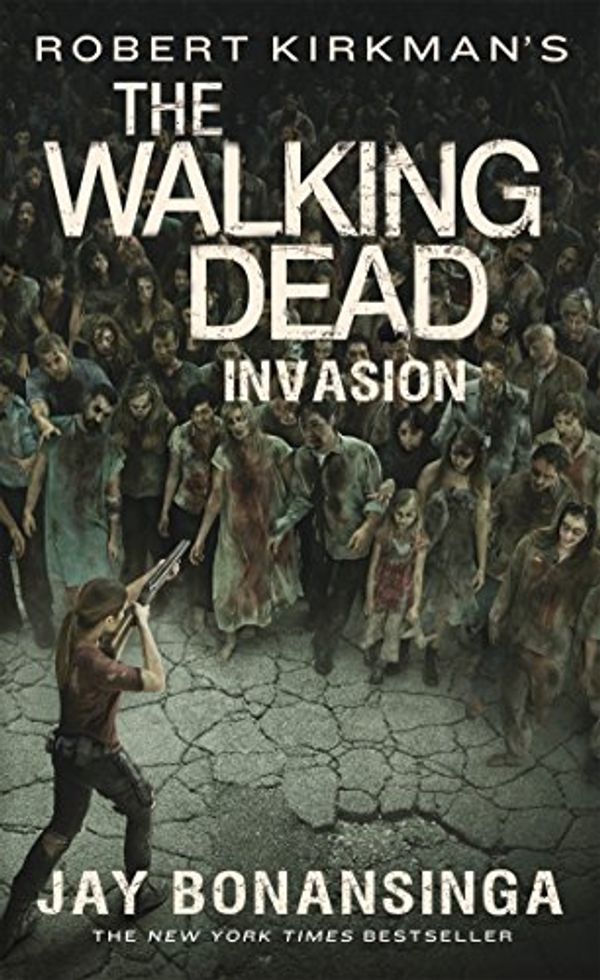 Cover Art for 9781250112330, Robert Kirkman's the Walking DeadInvasion by Jay Bonansinga