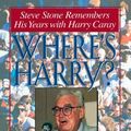 Cover Art for 9780878332335, Where's Harry?: Steve Stone Remembers 25 Years with Harry Caray by Steve Stone