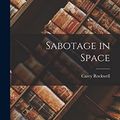 Cover Art for 9781018209562, Sabotage in Space by Carey Rockwell