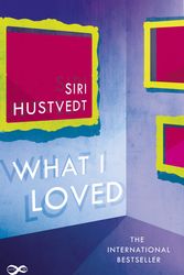 Cover Art for 9781473639058, What I Loved by Siri Hustvedt
