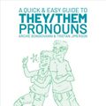 Cover Art for 9781620104996, A Quick and Easy Guide to They/Them Pronouns by Archie Bongiovanni