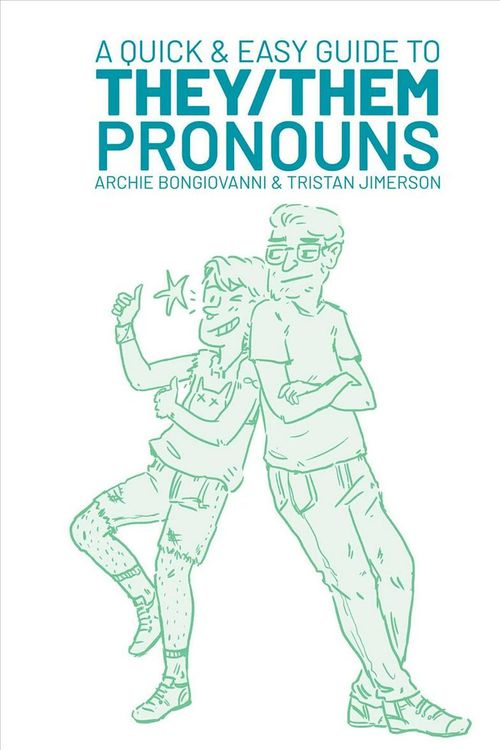 Cover Art for 9781620104996, A Quick and Easy Guide to They/Them Pronouns by Archie Bongiovanni