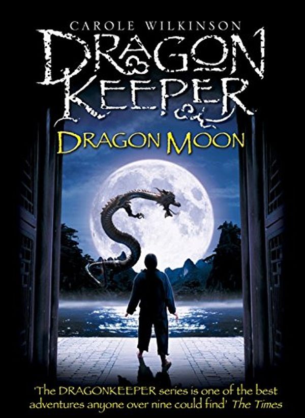 Cover Art for 9780330472074, Dragonkeeper: Dragon Moon by Carole Wilkinson