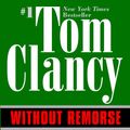 Cover Art for 9781101002315, Without Remorse by Tom Clancy
