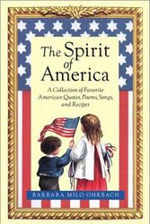 Cover Art for 9781400045396, The Spirit of America: Favorite American Quotes, Poems, Songs, and Recipes by Barbara Milo Ohrbach