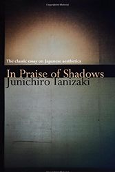 Cover Art for 9784990996628, In Praise of Shadows: The classic essay on Japanese aesthetics by Junichiro Tanizaki