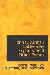 Cover Art for 9781113056535, John O' Arnha's Latter-day Exploits: And Other Poems by Roy Collection Mair