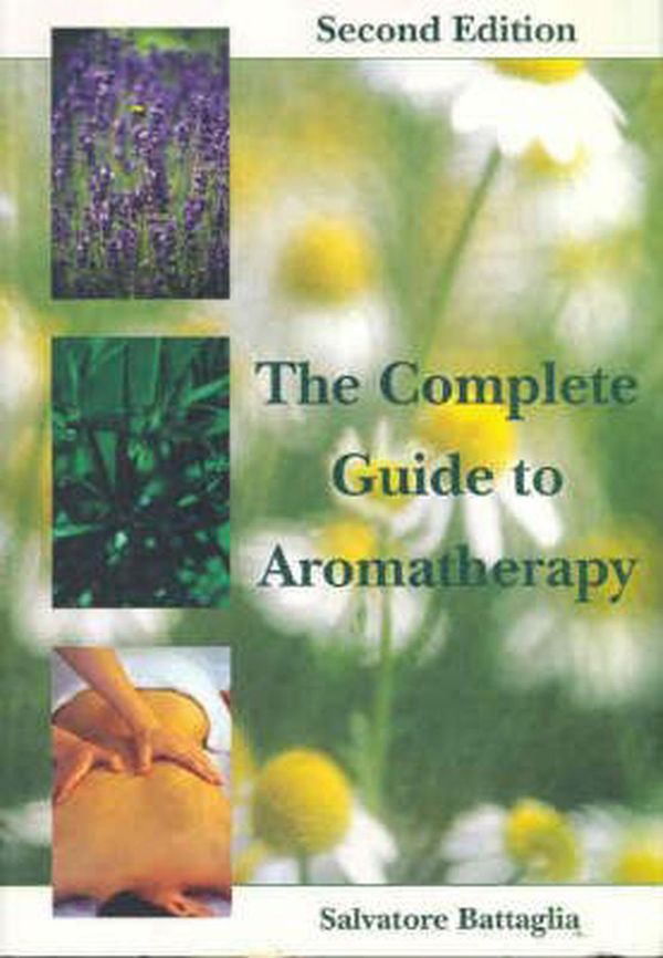 Cover Art for 9780646428963, The Complete Guide to Aromatherapy by Salvatore Battaglia
