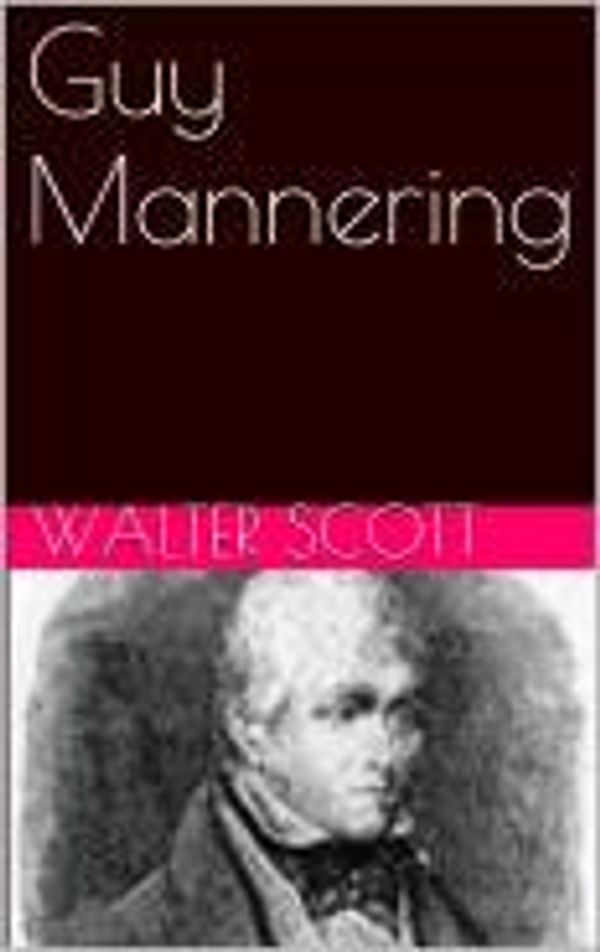 Cover Art for 1230000534468, Guy Mannering by Walter Scott