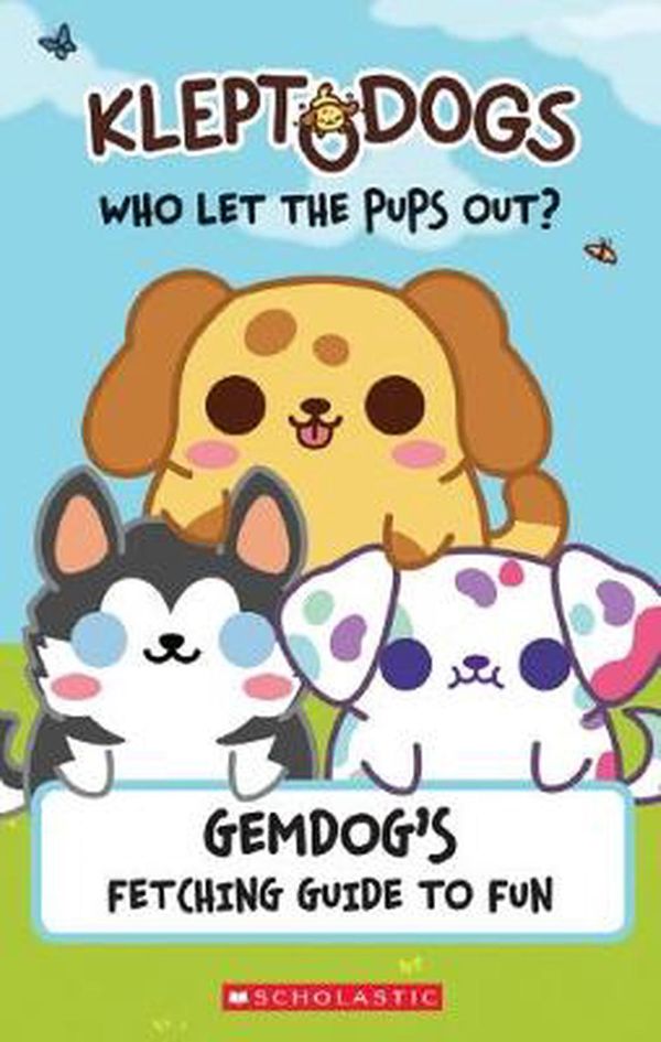 Cover Art for 9781338556049, Kleptodogs: It's Their Turn Now! (Guidebook): Gemdog's Fetching Guide to Fun by Daphne Pendergrass