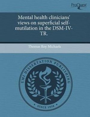 Cover Art for 9781243678645, Mental Health Clinicians' Views on Superficial Self-Mutilation in the Dsm-IV-Tr. by Thomas Roy Michaels