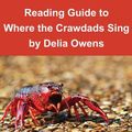 Cover Art for 9781908375407, Reading Guide to Where the Crawdads Sing by Delia Owens: (Unauthorized) by Kevin Mahoney