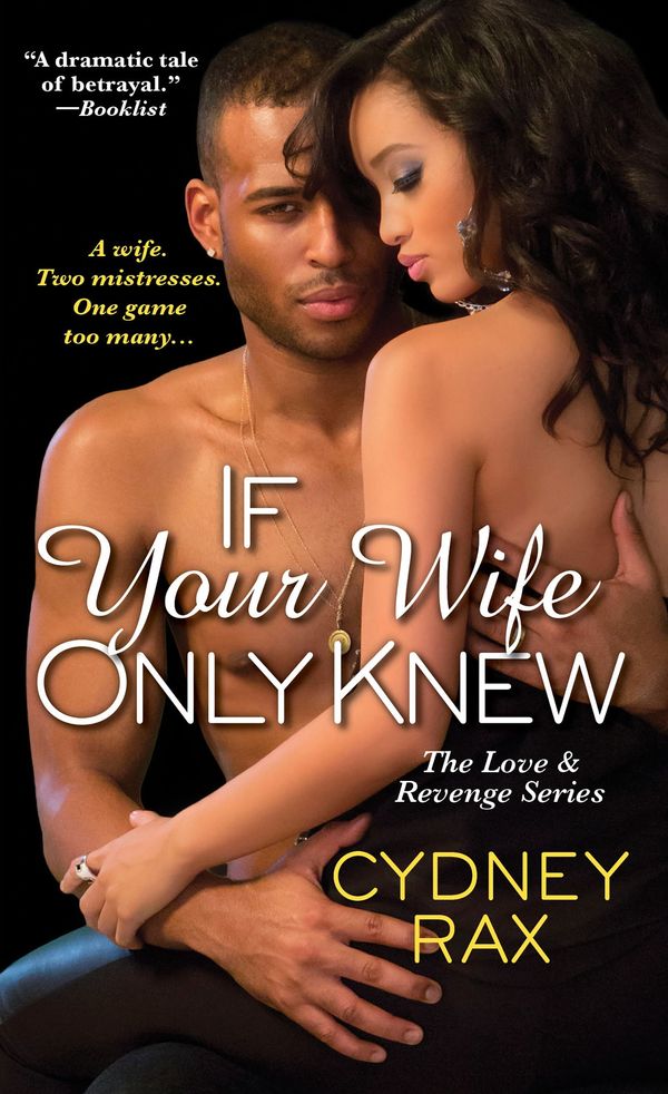 Cover Art for 9781496701367, If Your Wife Only KnewLove & Revenge by Cydney Rax