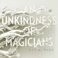 Cover Art for 9781481451192, An Unkindness of Magicians by Kat Howard