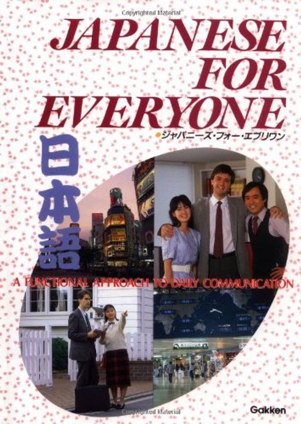 Cover Art for 9780870408533, Japanese for Everyone A Functional Approach to Daily Communications by Susumu Nagara, D. Telke