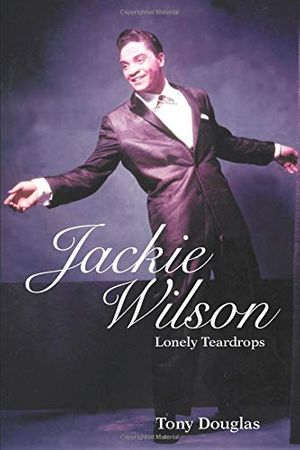 Cover Art for 9780415974301, Jackie Wilson: Lonely Teardrops by Tony Douglas