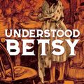 Cover Art for 9780486844022, Understood Betsy by Dorothy Canfield Fisher
