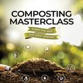 Cover Art for 9781739779313, Composting Masterclass: Feed The Soil Not Your Plants by Tony O'Neill