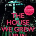 Cover Art for 8601404206375, The House We Grew Up In: from the #1 bestselling author of The Family Upstairs by Lisa Jewell