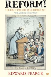 Cover Art for 9780712668446, Reform!: The Fight for the 1832 Reform Act by Edward Pearce