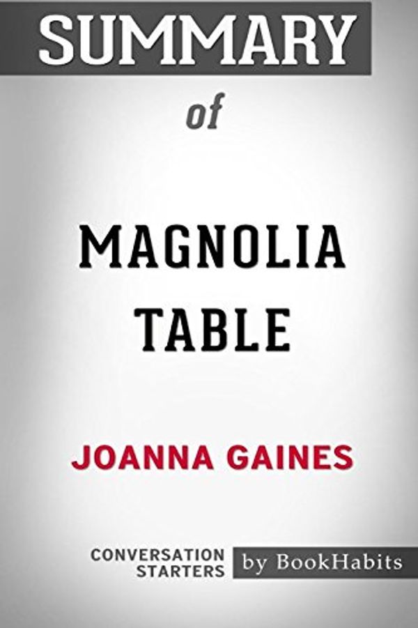 Cover Art for 9781388346508, Summary of Magnolia Table by Joanna Gaines: Conversation Starters by Bookhabits