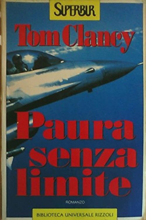 Cover Art for 9788817114684, Paura Senza Limite / the Sum of All Fears by Tom Clancy