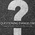 Cover Art for 9780825444289, Questioning Evangelism: Engaging People's Hearts the Way Jesus Did by Randy Newman