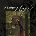 Cover Art for 9781498288002, A Larger Hope?, Volume 2 by Robin A. Parry, Ilaria L. e. Ramelli