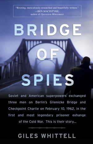 Cover Art for 9780767931083, Bridge of Spies by Giles Whittell
