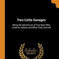Cover Art for 9780342174874, Two Little Savages by Ernest, Thompson Seton